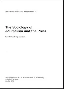 Sociology of Journalism and the Press (Sociological Review Monograph)