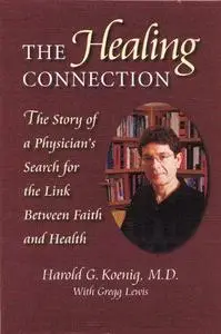 The Healing Connection (PB): The Story of a Physician's Search for the Link between Faith and Health