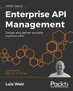 Enterprise API Management: Design and deliver valuable business APIs (Repost)