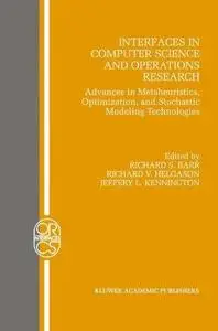 Interfaces in Computer Science and Operations Research: Advances in Metaheuristics, Optimization, and Stochastic Modeling Techn