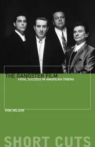 The Gangster Film: Fatal Success in American Cinema