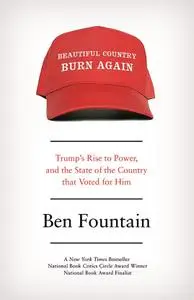 Beautiful Country Burn Again: Trump’s Rise to Power, and the State of the Country that Voted for Him