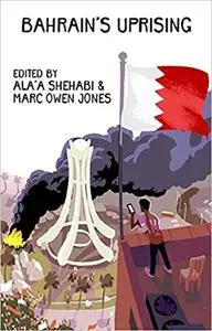 Bahrain’s Uprising: Resistance and Repression in the Gulf (Repost)