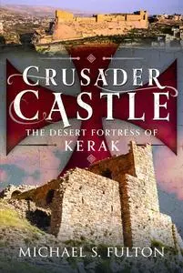 Crusader Castle: The Desert Fortress of Kerak