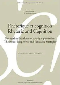 Rhétorique et cognition - Rhetoric and Cognition: Perspectives théoriques et stratégies persuasives- Theoretical Perspectives a