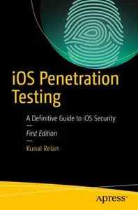 iOS Penetration Testing: A Definitive Guide to iOS Security (Repost)