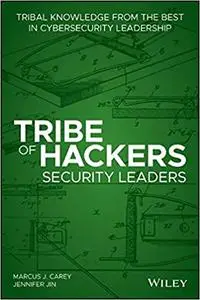 Tribe of Hackers Security Leaders: Tribal Knowledge from the best in Cybersecurity Leadership