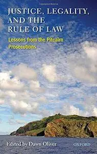 Justice, Legality and the Rule of Law: Lessons from the Pitcairn Prosecutions