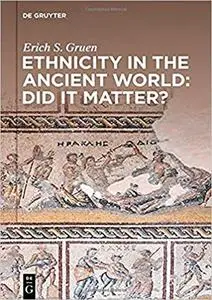 Ethnicity in the Ancient World – Did it matter?