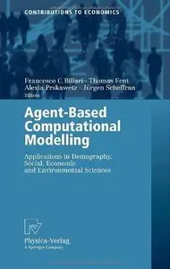 Agent-Based Computational Modelling: Applications in Demography, Social, Economic and Environmental Sciences