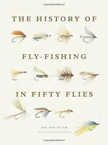 The History of Fly-Fishing in Fifty Flies