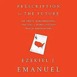 Prescription for the Future: The Twelve Transformational Practices of Highly Effective Medical Organizations [Audiobook]