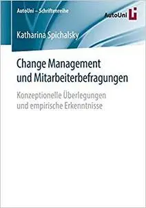Change Management und Mitarbeiterbefragungen: Konzeptionelle Überlegungen und empirische Erkenntnisse (Repost)