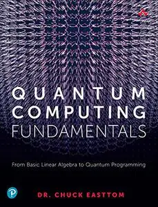 Quantum Computing Fundamentals: From Basic Linear Algebra to Quantum Programming