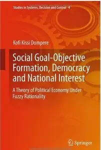 Social Goal-Objective Formation, Democracy and National Interest: A Theory of Political Economy Under Fuzzy Rationality