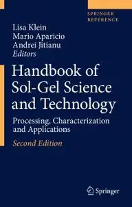 Handbook of Sol-Gel Science and Technology: Processing, Characterization and Applications, Second Edition (Repost)