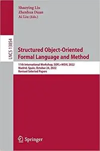 Structured Object-Oriented Formal Language and Method: 11th International Workshop, SOFL+MSVL 2022, Madrid, Spain, Octob