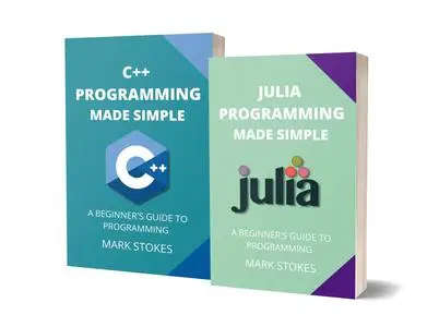 JULIA AND C++ PROGRAMMING MADE SIMPLE: A BEGINNER’S GUIDE TO PROGRAMMING