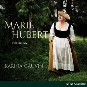 Karina Gauvin - Marie Hubert: Fille du Roy (2024) [Official Digital Download 24/96]