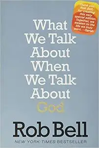 What We Talk About When We Talk About God: A Special Edition