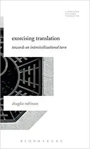 Exorcising Translation: Towards an Intercivilizational Turn