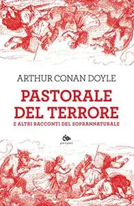 Arthur Conan Doyle - Pastorale del terrore e altri racconti del soprannaturale