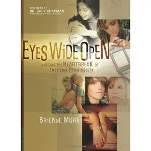 Eyes Wide Open: Avoiding the Heartbreak of Emotional Promiscuity by Dr. Gary Chapman