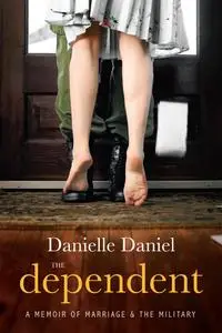 The Dependent: A Memoir of Marriage and the Military