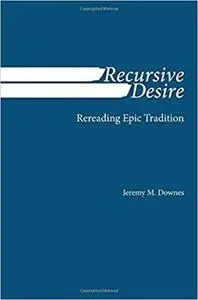 Recursive Desire: Rereading Epic Tradition