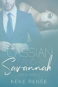 «Cassian and Savannah Love By Design» by Keke Renée
