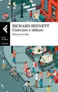 Richard Sennett - Costruire e abitare. Etica per la città