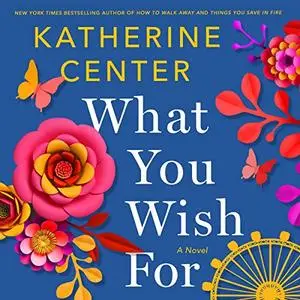 What You Wish For: A Novel [Audiobook]