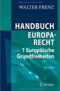 Handbuch Europarecht: Band 1: Europäische Grundfreiheiten (Auflage: 2) [Repost]