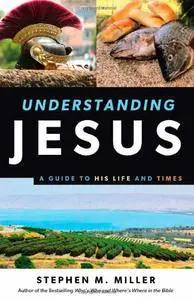 Understanding Jesus: A Guide to His Life and times
