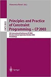 Principles and Practice of Constraint Programming - CP 2003 (Repost)