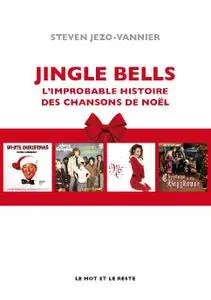 Steven Jezo-Vannier, "Jingle Bells : L'improbable histoire des chansons de Noël"