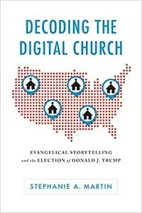 Decoding the Digital Church: Evangelical Storytelling and the Election of Donald J. Trump