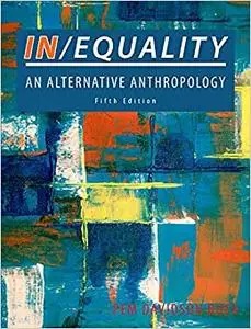 IN/EQUALITY: An Alternative Anthropology Fifth Edition