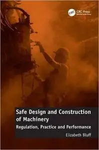 Safe Design and Construction of Machinery: Regulation, Practice and Performance (repost)