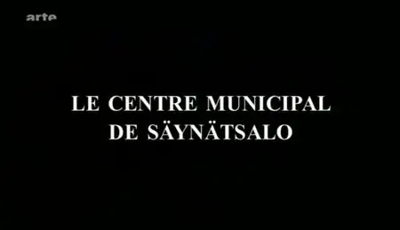 (Arte) Architectures : Le centre municipal de Säynätsalo (2011)