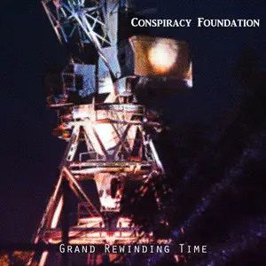 Conspiracy Foundation - Grand Rewinding Time (2011/2013)