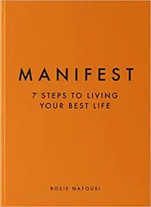 Manifest: 7 Steps to Living Your Best Life