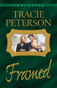 «Framed (Portraits Book #3)» by Tracie Peterson