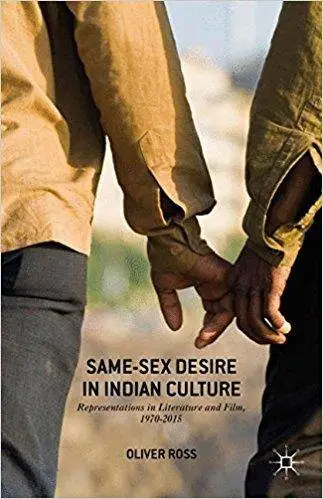 Same-Sex Desire in Indian Culture: Representations in Literature and Film, 1970-2015