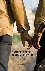 Same-Sex Desire in Indian Culture: Representations in Literature and Film, 1970-2015