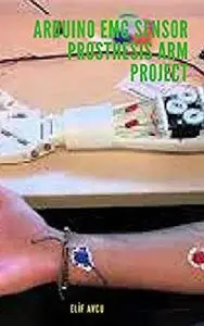 Arduino Emg Sensor Prosthesis Arm Project
