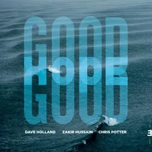 Dave Holland, Zakir Hussain & Chris Potter - Good Hope (2019) [Official Digital Download 24/96]