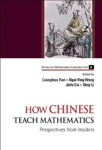 How Chinese Teach Mathematics: Perspectives from Insiders, 2nd edition
