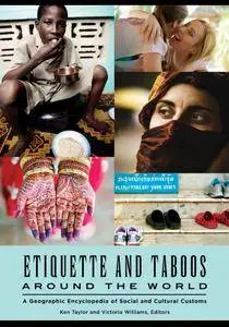 Etiquette and Taboos around the World: A Geographic Encyclopedia of Social and Cultural Customs