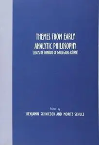 Themes from Early Analytic Philosophy: Essays in Honour of Wolfgang Künne